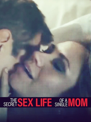 Poster of The Secret Sex Life of a Single Mom